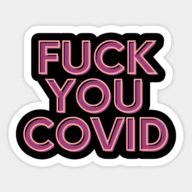 Fuck You Covid Sticker by InspiredByLife